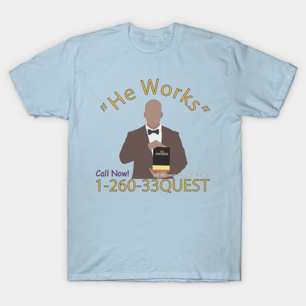 He Works T-Shirt by opiester